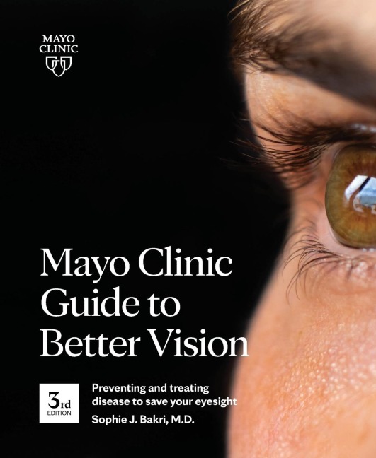 Mayo Clinic Guide to Better Vision, 3rd Ed: Preventing and Treating Disease to Save Your Eyesight