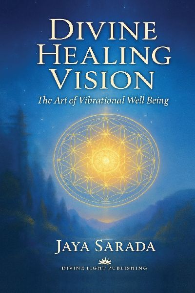 Divine Healing Vision: The Art of Vibrational Well-Being