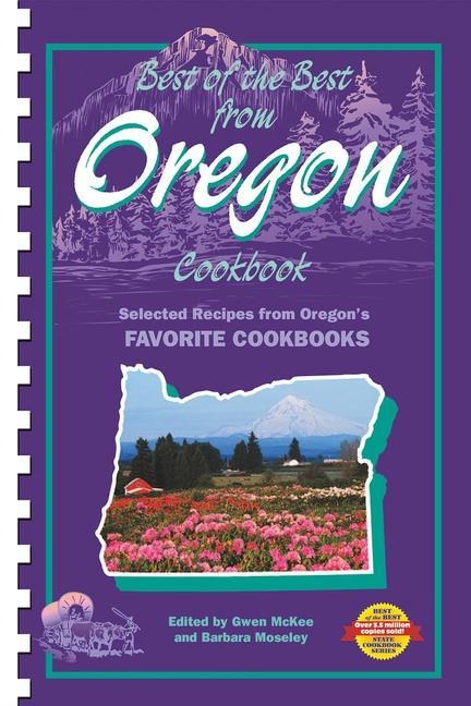Best of the Best from Oregon Cookbook: Selected Recipes from Oregons Favorite Cookbooks