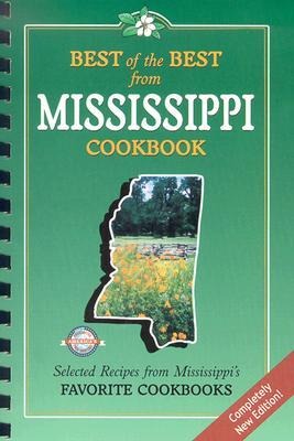 Best of the Best from Mississippi Cookbook: Selected Recipes from Mississippis Favorite Cookooks