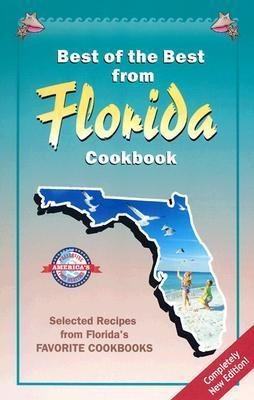 Best of the Best from Florida Cookbook: Selected Recipes from Floridas Favorite Cookbooks