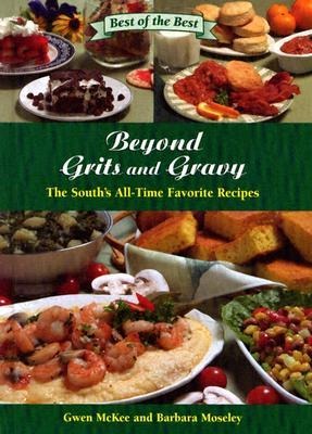 Beyond Grits and Gravy: The South's All-Time Favorite Recipes