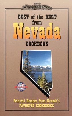 Best of the Best from Nevada Cookbook: Selected Recipes from Nevadas Favorite Cookbooks