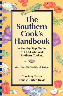 The Southern Cooks Handbook: A Step-By-Step Guide to Old-Fashioned Southern Cooking