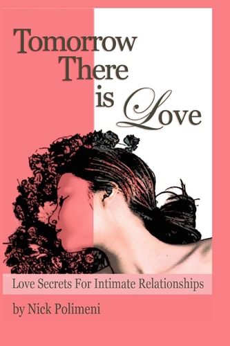 Tomorrow There Is Love Love Secrets for Intimate Relationships