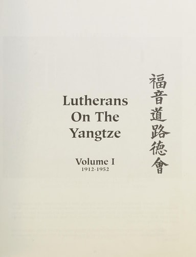 Lutherans on the Yangtze A Centenary Account of the Missouri Synod in China