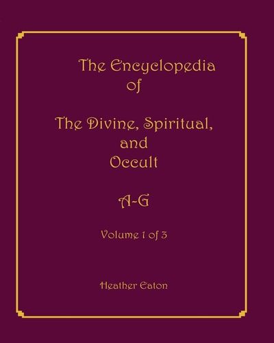 The Encyclopedia of the Divine, Spiritual, and Occult
