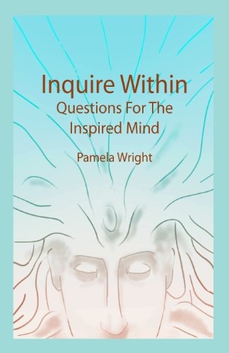 Inquire Within Questions For The Inspired Mind