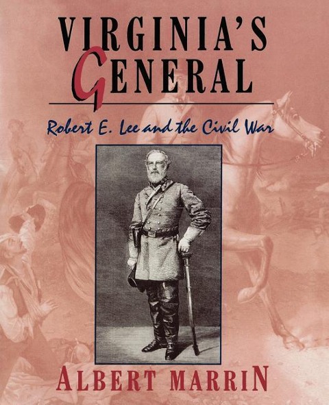 Virginias General: Robert E. Lee and the Civil War