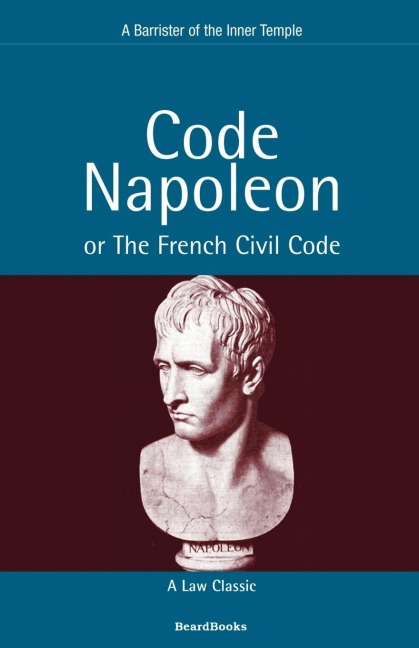 Code Napoleon: Or the French Civil Code
