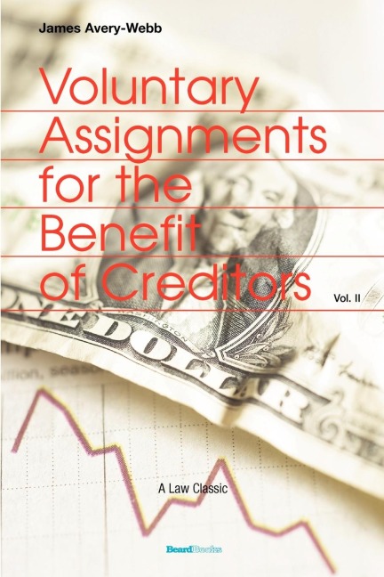 Voluntary Assignments for the Benefit of Creditors: Volume II