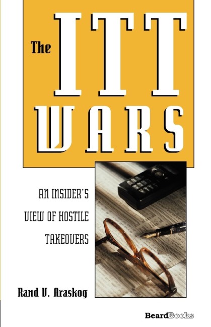 The ITT Wars: An Insiders View of Hostile Takeovers