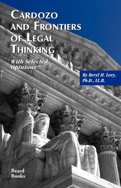 Cardozo and Frontiers of Legal Thinking: With Selected Opinions
