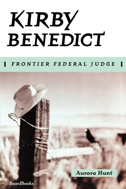 Kirby Benedict: Frontier Federal Judge
