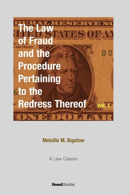 The Law of Fraud and the Procedure: Pertaining to the Redress Thereof Volume 1