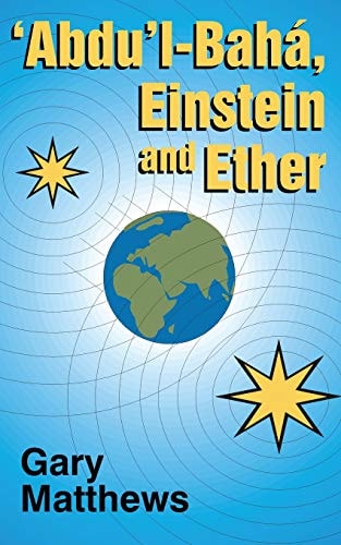 'Abdu'l-Bahá, Einstein and Ether