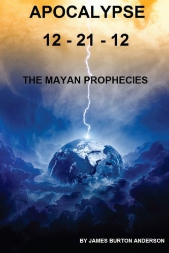 Apocalypse 12 - 21 - 12 The Mayan Prophecies