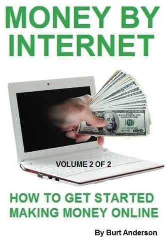 Money By Internet - Volume 2 of 2 How To Get Started Making Money Online