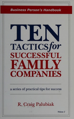 Ten Tactics for Successful Family Companies The Business Person's Handbook