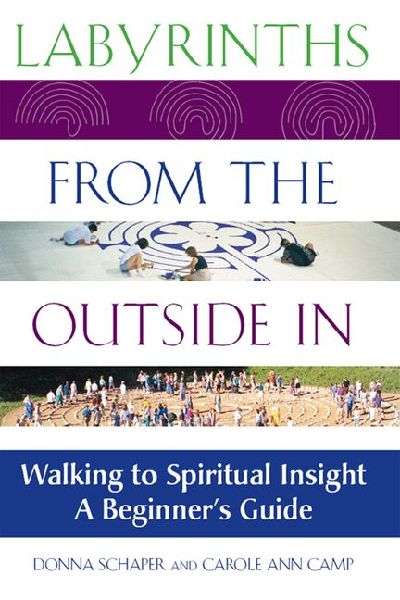 Labyrinths from the Outside In: Walking to Spiritual Insight-A Beginner's Guide