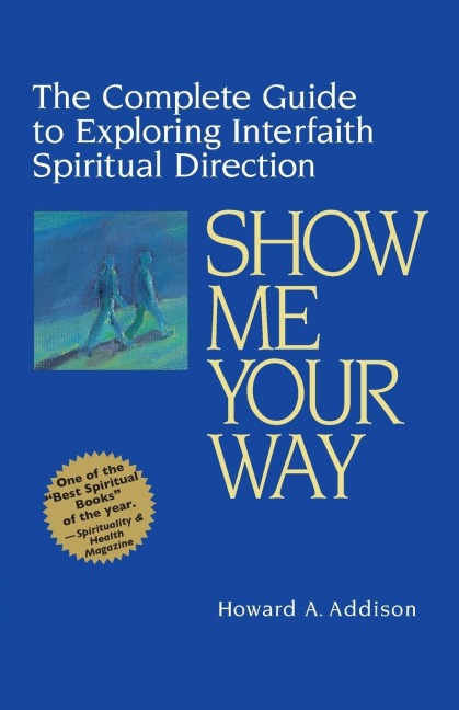 Show Me Your Way: The Complete Guide to Exploring Interfaith Spiritual Direction