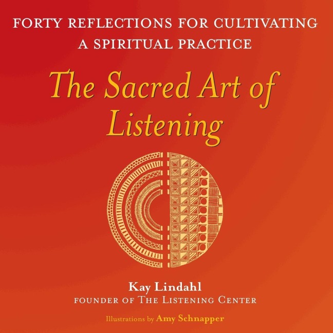 The Sacred Art of Listening: Forty Reflections for Cultivating a Spiritual Practice