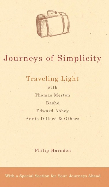 Journeys of Simplicity: Traveling Light with Thomas Merton,  Bash¿, Edward Abbey, Annie Dillard & Others