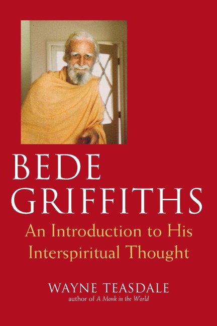 Bede Griffiths: An Introduction to His Spiritual Thought