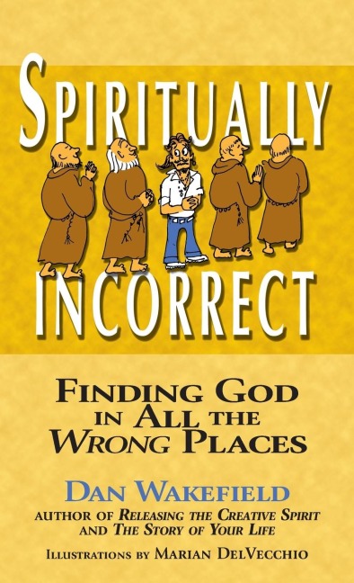 Spiritually Incorrect: Finding God in All the Wrong Places