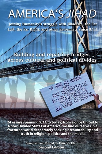 America's Jihad Joining Humanity's Struggle with Jihadists, the Far Left, the Far Right, and Other Extremists Since 9/11