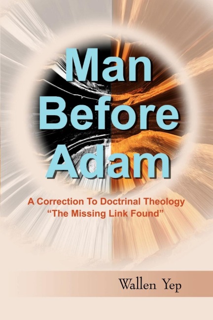 Man Before Adam: A Correction to Doctrinal Theology, The Missing Link Found
