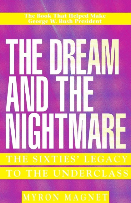 The Dream and the Nightmare: The Sixties Legacy to the Underclass