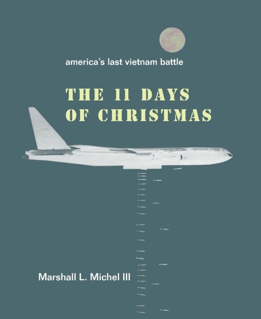 The Eleven Days of Christmas: Americas Last Vietnam Battle