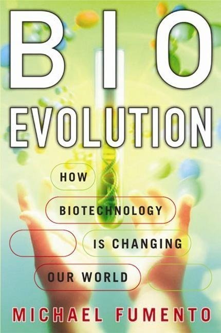 BioEvolution: How Biotechnology Is Changing Our World