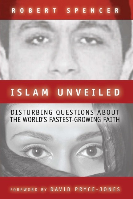 Islam Unveiled: Disturbing Questions about the Worlds Fastest-Growing Faith