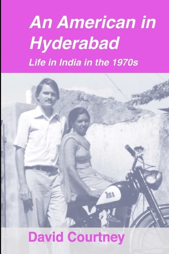An American in Hyderabad Life in India in the 1970s