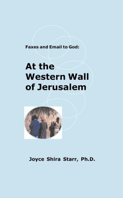 Faxes and Email to God: : At the Western Wall of Jerusalem