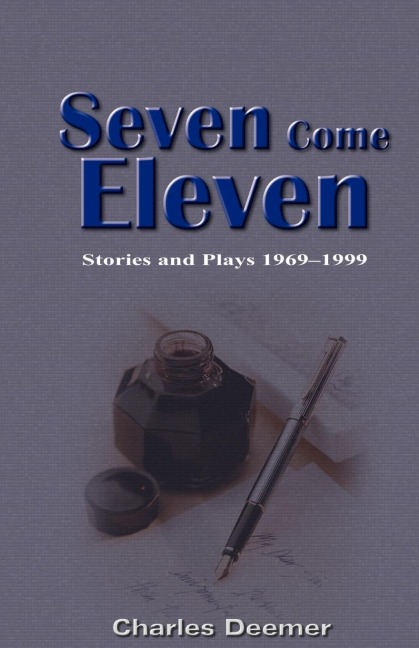 Seven Come Eleven: Stories and Plays 1969-1999