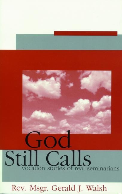 God Still Calls!: Vocation Stories of Real Seminarians