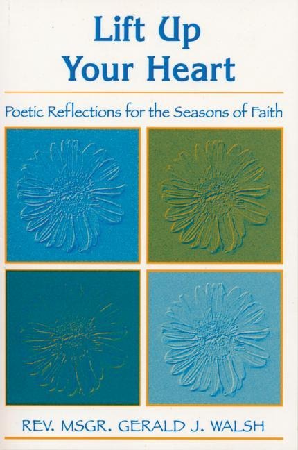 Lift Up Your Heart: Poetic Reflections for the Seasons of Faith