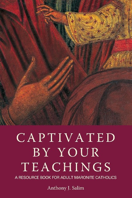 Captivated by Your Teachings: A Resource Book for Adult Maronite Catholics