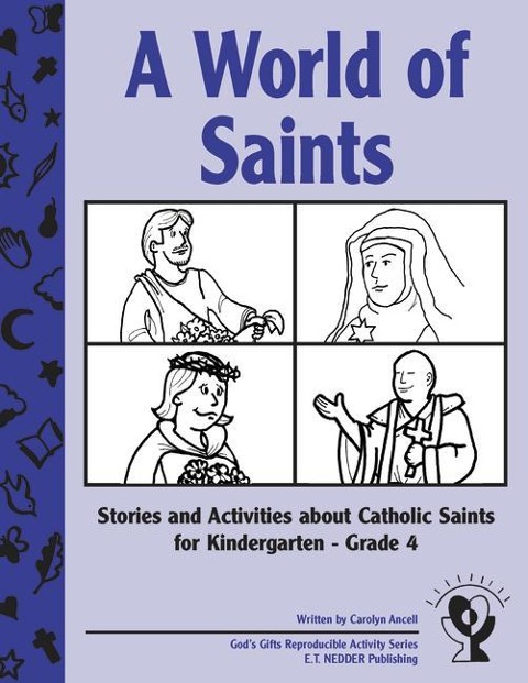 A World of Saints: Stories and Activities about Catholic Saints for Kindergarten--Grade 4