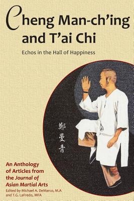 Cheng Man-ching and Tai Chi: Echoes in the Hall of Happiness