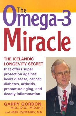 The Omega-3 Miracle: The Icelandic Longevity Secret That Offers Super Protection Against Heart Disease, Cancer, Diabetes, Arthritis, Premature Aging, and Deadly Inflammation