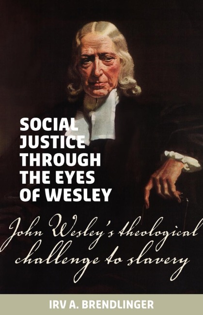 Social justice through the eyes of Wesley: John Wesleys theological challenge to slavery