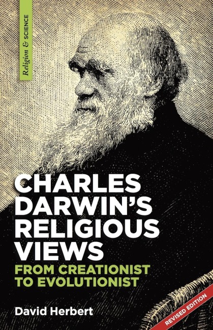 Charles Darwins religious views: from creationist to evolutionist