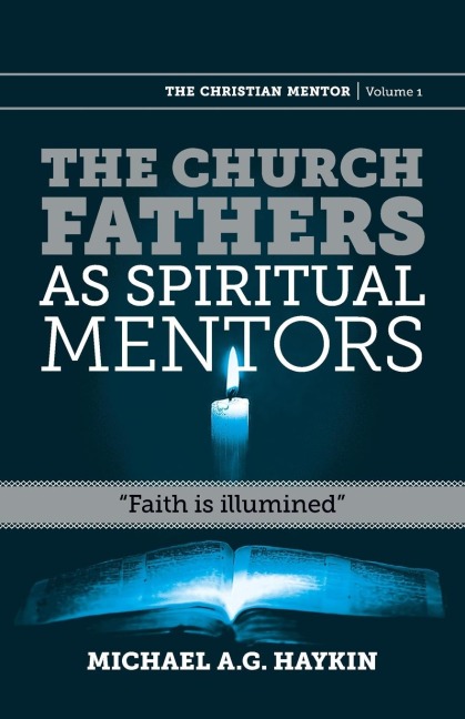 The Church Fathers as Spiritual Mentors: Faith is Illumined