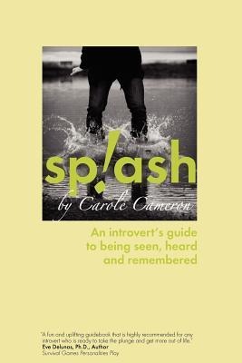 Splash: An Introverts Guide to Being Seen, Heard and Remembered