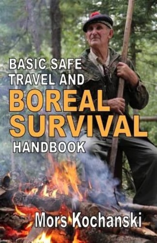 Basic Safe Travel and Boreal Survival Handbook Gems from Wilderness Arts and Recreation Magazine