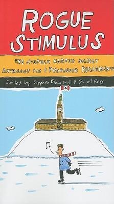 Rogue Stimulus: The Stephen Harper Holiday Anthology for a Prorogued Parliament